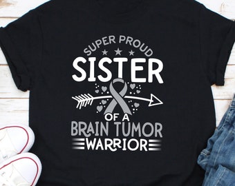 Super Proud Sister Of Brain Tumor Warrior Shirt, Brain Cancer Gifts, In May We Wear Gray Shirt, Brain Tumor Awareness Shirt, Neurology Shirt