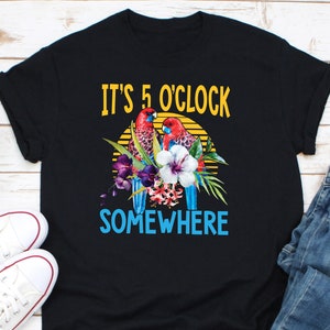 It&#39;s 5 O’clock Somewhere Shirt, Happy Hour Shirt, Beach Vibes Shirt, Vacation Parrot Shirt, 5 O&#39;clock Somewhere Shirt, Cruise Party Shirt