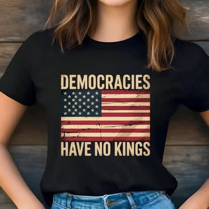 No Kings Protest Shirt , Democracies Have No Kings Tee , American Flag Patriotic T-Shirt , Political Graphic Shirt Unisex Fit,No Kings Shirt