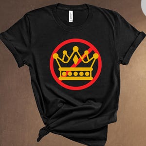 No Kings Shirt, Anti Royalty Graphic Tee, Political Protest T-Shirt, Revolution Apparel, Power to the People Shirt,No Kings In America Shirt