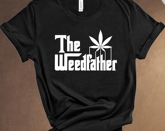 The Weedfather Shirt | Funny Father's Day Gift for Dad