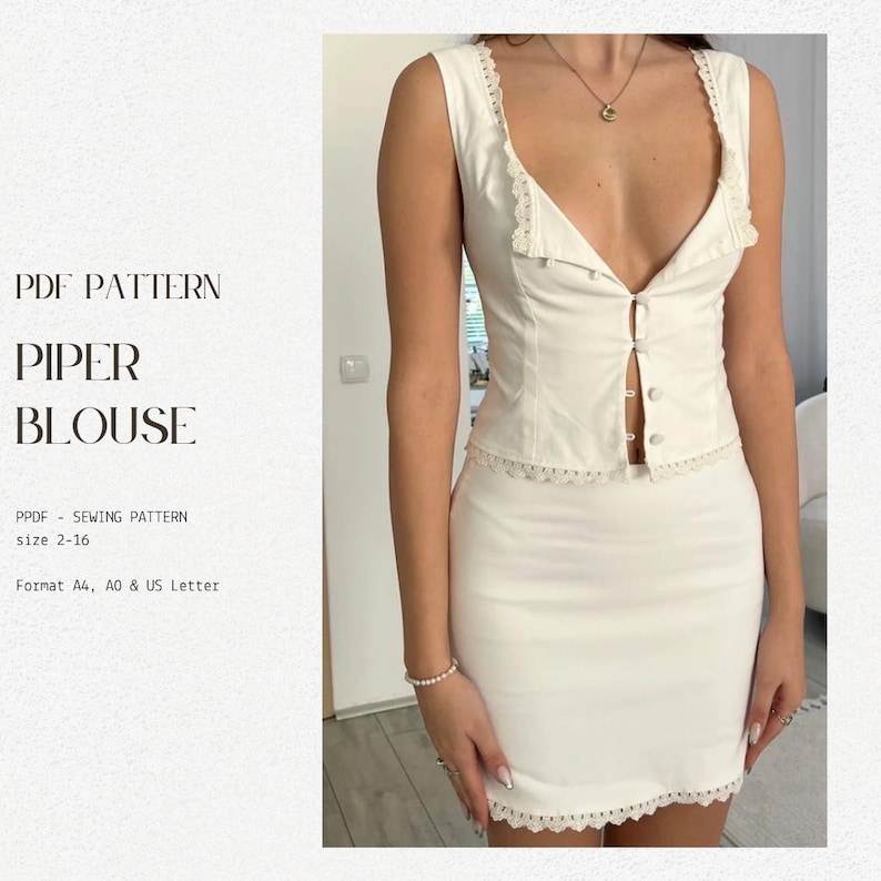 May include: A white sleeveless blouse with a deep V-neckline and a button-up front. The blouse has a lace trim around the neckline and hem. The text "PDF PATTERN PIPER BLOUSE" is visible in the image. The text "PPDF - SEWING PATTERN size 2-16 Format A4, A0 & US Letter" is also visible in the image.