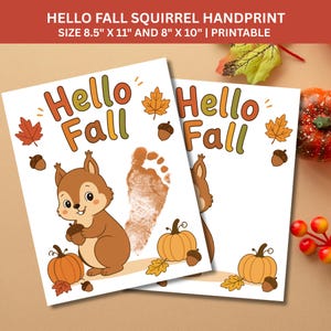 May include: Two white printable sheets titled HELLO FALL SQUIRREL HANDPRINT, featuring a brown squirrel, orange pumpkins, acorns, and maple leaves. The text reads HELLO FALL, with sizes 8.5" x 11" and 8" x 10" printed at the top of the image.