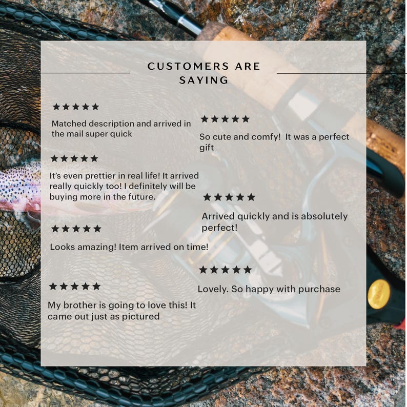 May include: Image featuring customer reviews with a fishing rod and net in the background. The text reads "CUSTOMERS ARE SAYING" followed by several five-star reviews. The reviews mention quick shipping, accurate descriptions, and satisfaction with the product.