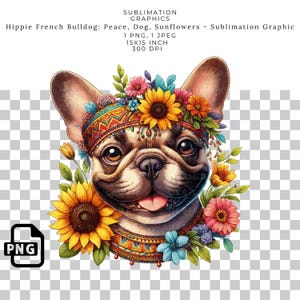 Hippie French Bulldog Sublimation PNG, Boho Dog Clipart with Sunflowers and Flowers, Digital Download, T-Shirts, Mugs, Tumblers, Transfers