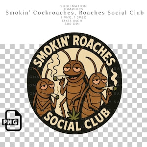 May include: A circular graphic featuring three cartoon cockroaches smoking cigarettes. The design includes the text "Smokin' Roaches Social Club" in a circular layout, with additional text at the top. The image is in brown, tan, and black.