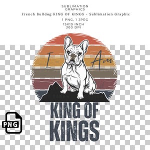 Französische Bulldogge König der Könige T-Shirt Sublimation PNG Grafik, Retro Hund Clipart, niedliches Welpen Design, Kleidung, Tragetaschen, Tassen, DTF Transfers