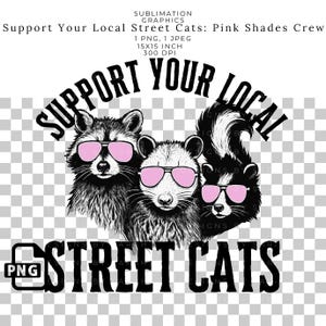 Apoie seus gatos de rua locais Pink Shades Crew Sublimação PNG, Guaxinim Gambá Skunk Clipart, Download digital, Camisetas, Canecas, Transferências.