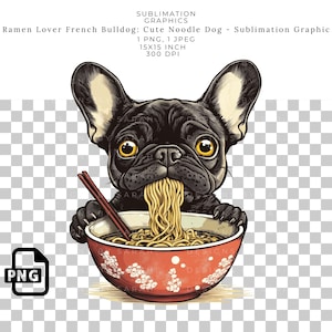 Ramen-Liebhaber Französische Bulldogge Sublimation PNG, Süßer Nudel Hund Clipart, Foodie Welpe Digitaler Download für T-Shirts, Becher, Becher, DTF Transfer
