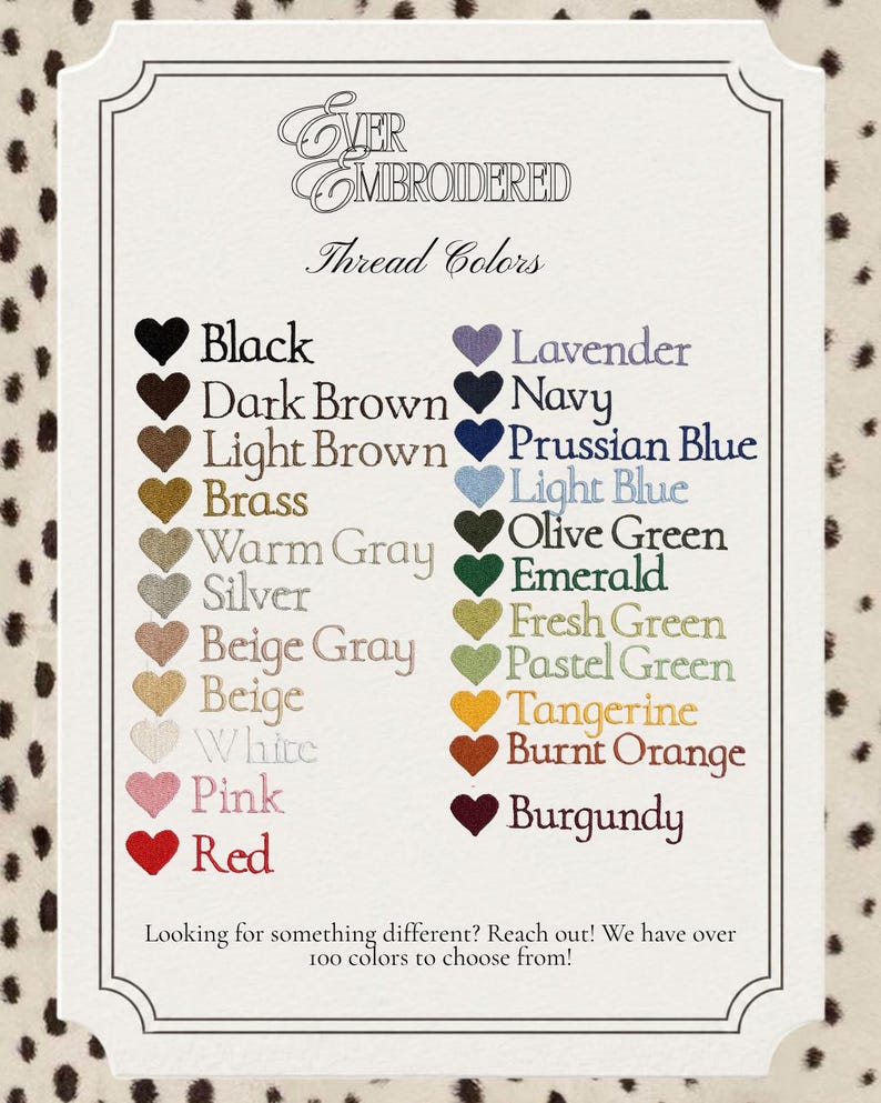 May include: A color chart titled Ever Embroidered Thread Colors featuring two columns of small hearts in various shades including black, brown, blue, green, orange, red, and pink, each labeled with its corresponding color name in text.