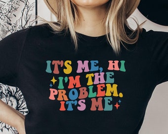 It's Me Hi I'm The Problem T-Shirt: Music Fan Gift
