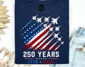 USA 250th Anniversary Shirt: Patriotic Jet Fighter Tee, 250 Years American Flag 1776-2026