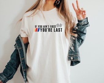 If You Ain't First T-Shirt: Race Day Car Racing Tee
