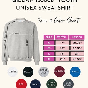 May include: A light gray Gildan 18000B youth unisex sweatshirt with a size and color chart. The chart shows measurements for sizes S-XL, with widths ranging from 17" to 20" and lengths from 21.25" to 25.50". Available colors include white, black, red, navy, sport grey, maroon, royal, forest green, and dark heather.