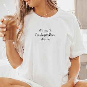 It&#39;s Me Hi I&#39;m The Problem Tshirt, ladies xmas gift, Mental Health Shirt, Workout shirt, Fitness Shirt, Slogan Tshirt, Funny Slogan Shirt