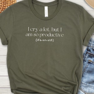 I Cry A lot But I am so Productive Shirt, I Can Do It With A Broken Heart, Mental Health Shirt, Workout shirt, Gym Shirt, Fitness Shirt