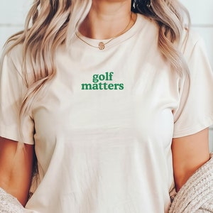 Golf Matters Shirt, Golf Tournament Graphic Tee, Golfer Clothing, Golf Tournament Tshirt, Golf Shirt, Golfing Apparel, Gift for Golfer