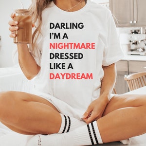 Darling I&#39;m a Nightmare Dressed Like a Daydream Tshirt, Tour Merch Tshirt, Gift for Music Lovers, Blank Space Tshirt, Cute Eras Tshirt