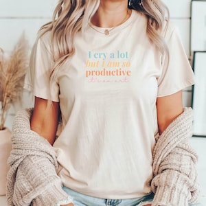 I Cry A lot But I am so Productive Shirt, I Can Do It With A Broken Heart, Mental Health Shirt, Workout shirt, Gym Shirt, Fitness Shirt