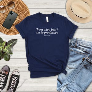 I Cry A lot But I am so Productive Shirt, I Can Do It With A Broken Heart, Mental Health Shirt, Workout shirt, Gym Shirt, Fitness Shirt