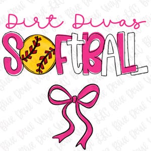 May include: A graphic design featuring the words "Dirt Divas SOFTBALL" in pink and white, with a yellow softball and a pink bow. The softball has red stitching. The design is on a white background.