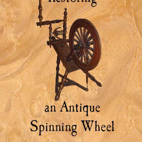 Book, Guide to Restoring an Antique Spinning Wheel