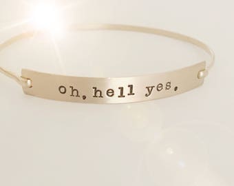 oh, hell yes. -- Hand Stamped Bracelet Bangle in 14k gold filled and available in sterling silver