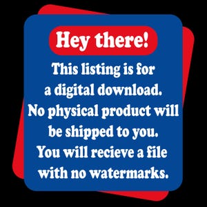 May include: A digital download listing announcement with the text "Hey there!" in a red oval, set against a blue background. The text clarifies that no physical product will be shipped, and the buyer will receive a file without watermarks.