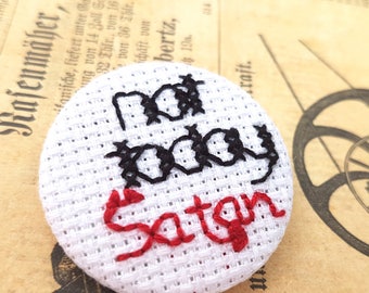 Not Today Satan-pin badge-Cross Stitch-Drag Race-Bianca Del Rio-pin game-pinback-drag queen-Fan art pin-Flair-Sarcasm-Funny Pin-Lapel PIn