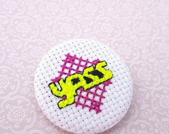 Yass Pin-Cross Stitch pin-gag gift badge-handmade pin-lapel pin-38mm pinback-flair-Neon Brooch-Funny-90s Pin-Pingame Strong-Pingame Proper
