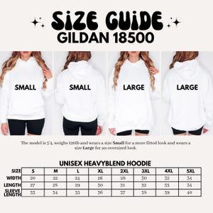 May include: White unisex hoodie size guide with the text "SIZE GUIDE GILDAN 18500". The guide includes measurements for sizes S to 5XL. The model is 5'4" and 120lb, wearing a Small for a fitted look and a Large for an oversized look.