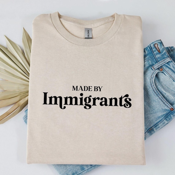 Made By Immigrants Shirt: Unisex Graphic Tee