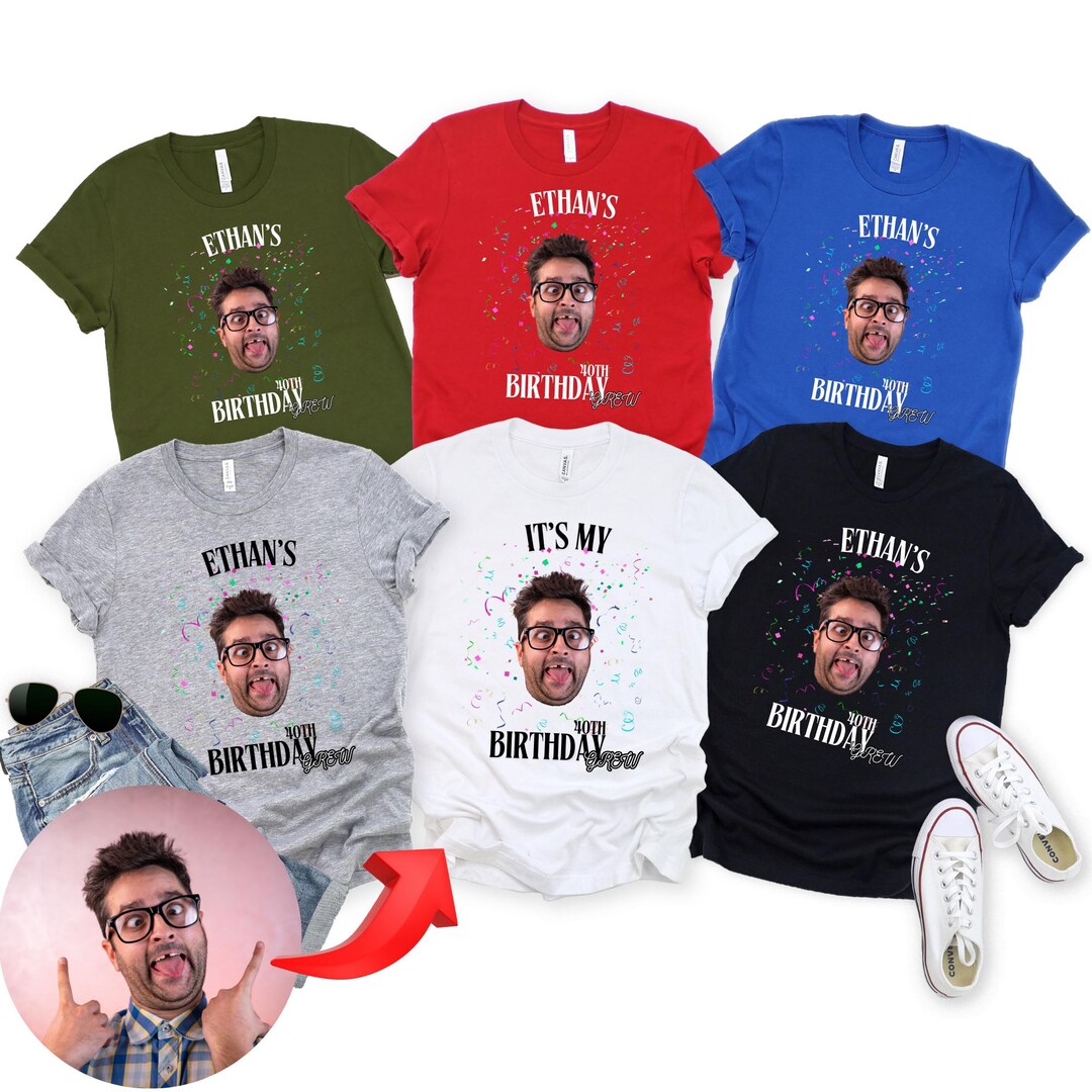 Customised Top Fun Custom Birthday Photo Shirt: Funny Matching Group Tee - Etsy