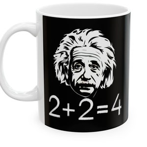 Einstein 2+2=4 Mug, Funny Albert Einstein Mug, Science Teacher Gift, Gift For Math Teacher, Funny Professor Gift, Albert Einstein Gift