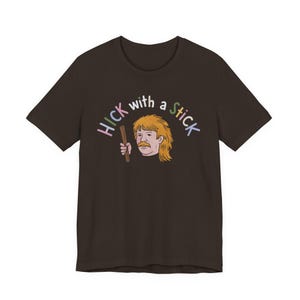 Hick With A Stick Funny T-Shirt: Mullet Novelty Gift