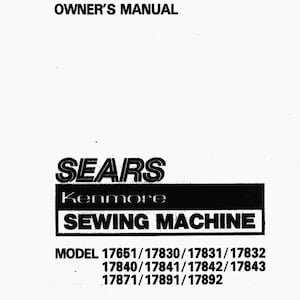 Könnte beinhalten: Schwarzweißes Sears Kenmore Nähmaschinen-Bedienungsanleitung mit den Modellnummern 17651, 17830, 17831, 17832, 17840, 17841, 17842, 17843, 17871, 17891 und 17892.