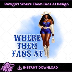 Where Them Fans At Clack Fan Girl PNG | Birthday Queen PNG |  Boots On The Ground  | Fan Line Dance Cowgirls |
