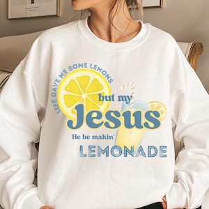 He Be Makin' Lemonade PNG: But My Jesus, Life Gave Me Lemons (Digitaler Download)
