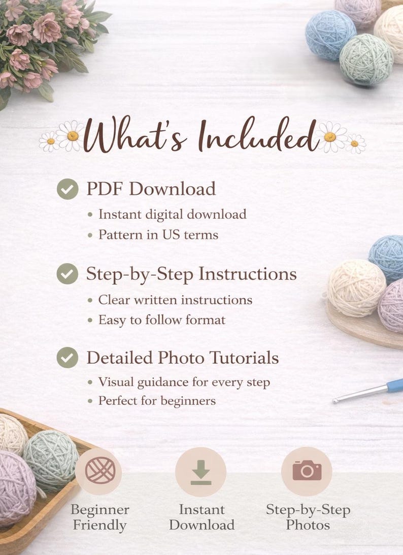 May include: A digital download graphic with the text "What's Included" and details about the pattern, including PDF download, step-by-step instructions, and photo tutorials. The image includes yarn balls and flowers.