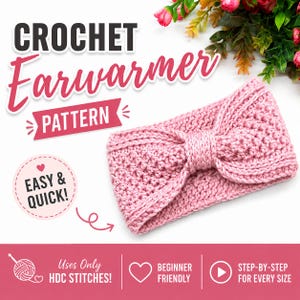 May include: A pink crochet ear warmer with a bow design. The image includes the text "CROCHET Earwarmer PATTERN" and "EASY & QUICK!". The bottom of the image states "Uses Only HDC STITCHES!", "BEGINNER FRIENDLY", and "STEP-BY-STEP FOR EVERY SIZE".