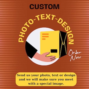 May include: A graphic design with the text "CUSTOM PHOTO-TEXT-DESIGN" in a circle with a hand holding a yellow box with the text "Order Now". The background is a brown striped pattern.