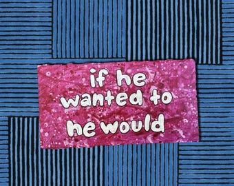 If He Wanted to He Would, small sign