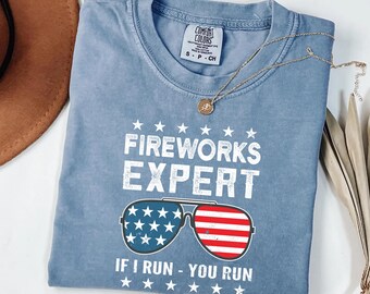 Comfort Colors* Fireworks Expert If I Run You Run Shirt, Funny 4th of July Party Shirt, Independence Day Gift Tee, Patriotic Family Shirt,