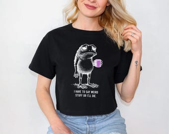Weird Frog Shirt, I Have To Say Weird Stuff Tee, Funny Introvert Shirt, Socially Awkward Humor T-Shirt, Relatable Meme Tee