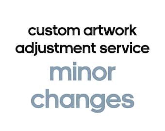 Custom Artwork Adjustment Service - Minor Changes