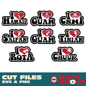 May include: A set of eight black and red cut files with the text "I love" and the name of a US territory or island. The territories and islands include Hawaii, Guam, CNMI, Saipan, Tinian, Rota, and Chuuk. The text "Cut Files SVG & PNG" is at the bottom of the image.