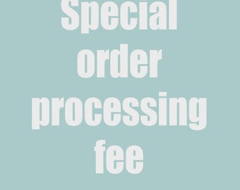 special order processing fee