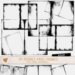 May include: A collection of twenty-four black and white double page frames with distressed, textured edges for junk journals. The image includes the text 24 DOUBLE PAGE FRAMES FOR JUNK JOURNALS and 8.5x11, featuring a small gold heart icon.
