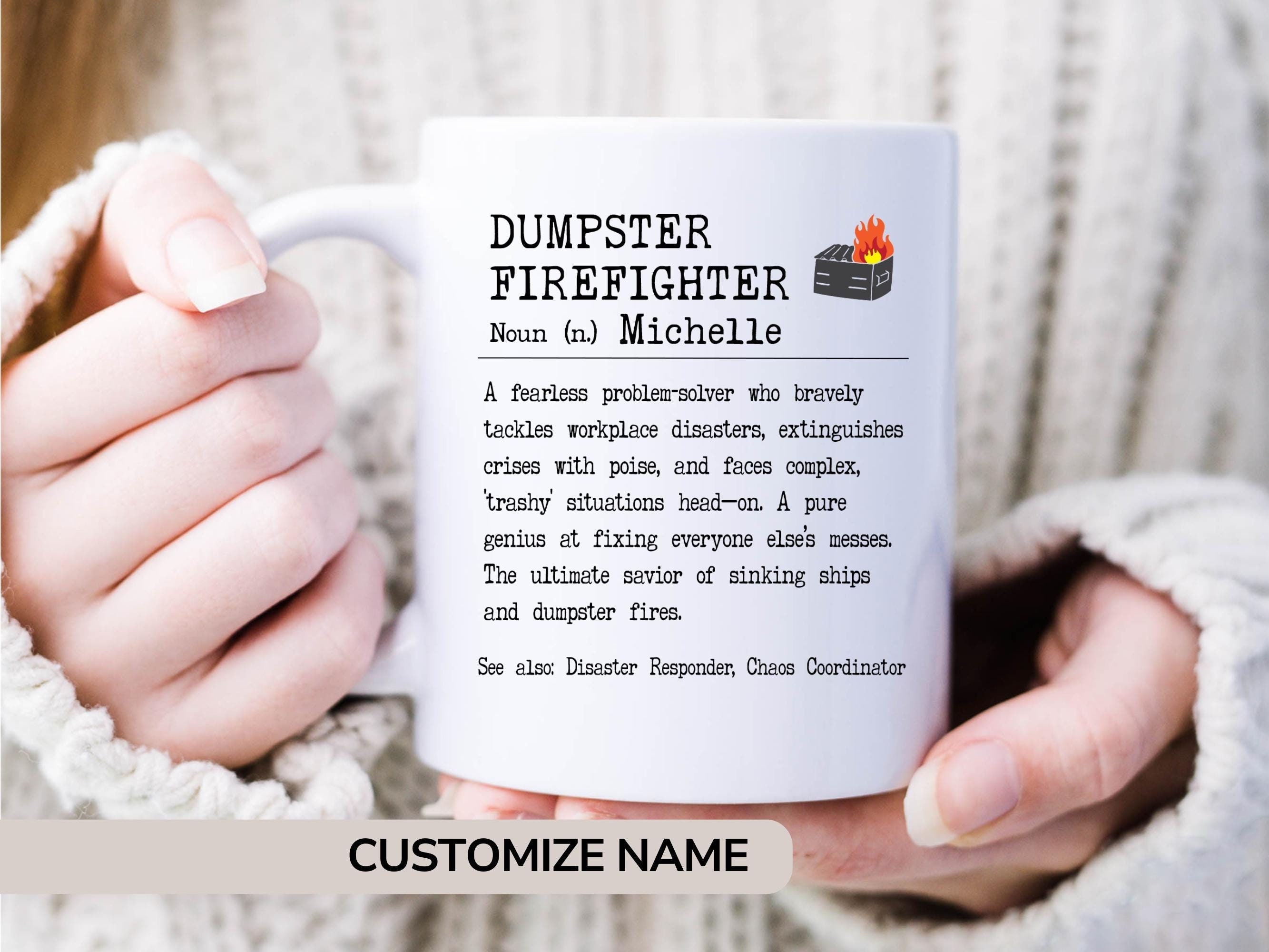 Custom Dumpster Firefighter Mug Funny Coworker Appreciation Gift Boss Supervisor Cup Team Employee Christmas Present Work Definition Mug*