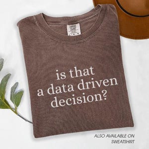 Accounting Finance Shirt Data Driven Decision Data Analytics Tshirt Sweatshirt Business Analyst Project Management Apparel OLV-25-527! image 4